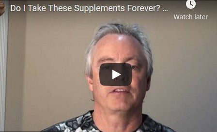 Do I Take These Supplements Forever? (video)